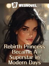 Reborn Princess Became A Superstar in Modern Days – Complete Guide & Review
