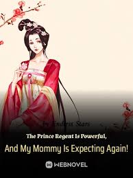 The Prince Regent Is Powerful, And My Mommy Is Expecting Again! – Complete Guide & Review